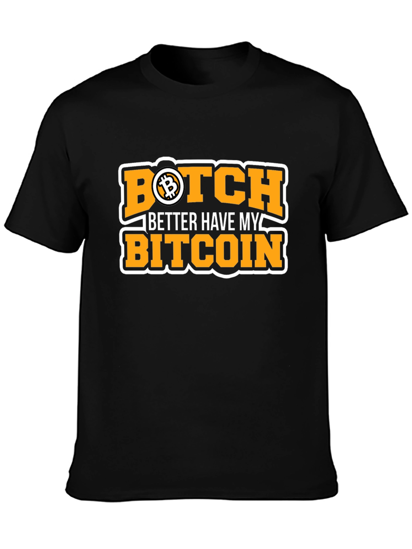 Bitcoin Black T-Shirt - Botch Better Have My Bitcoin