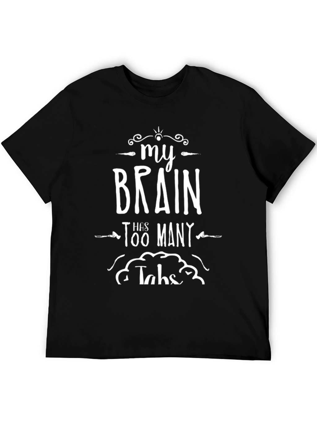 My Brain Has Too Many Tabs Black T-Shirt