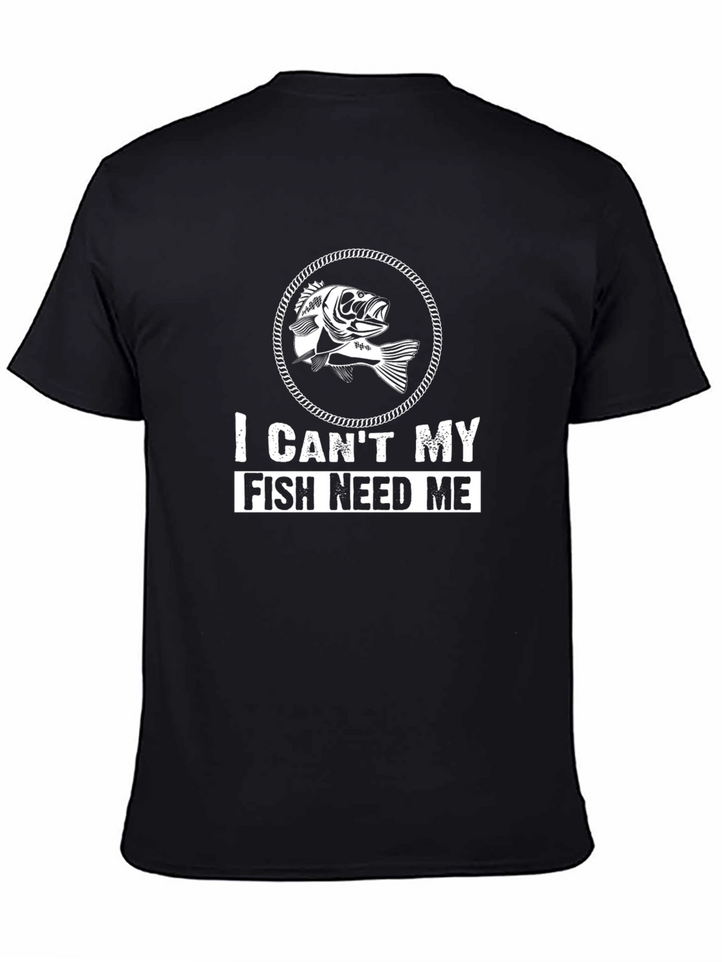 I Cant My Fish Need Me T-Shirt