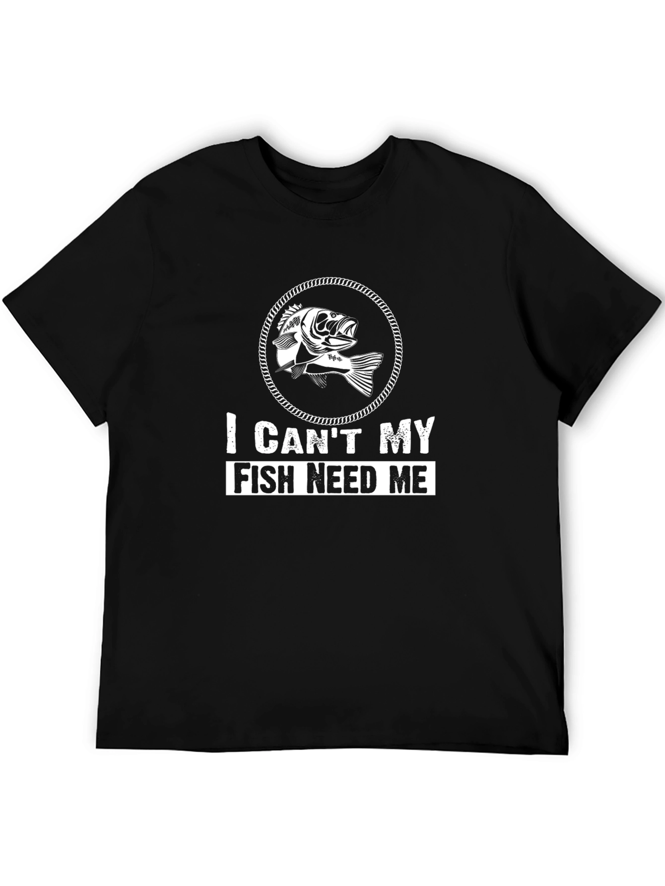 I Cant My Fish Need Me T-Shirt