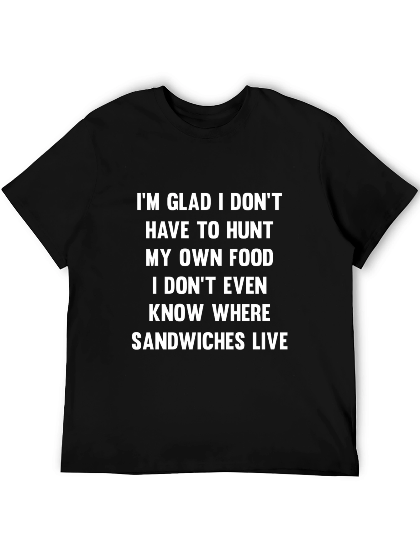 Funny Sandwich T-Shirt - I Dont Even Know Where Sandwiches Live
