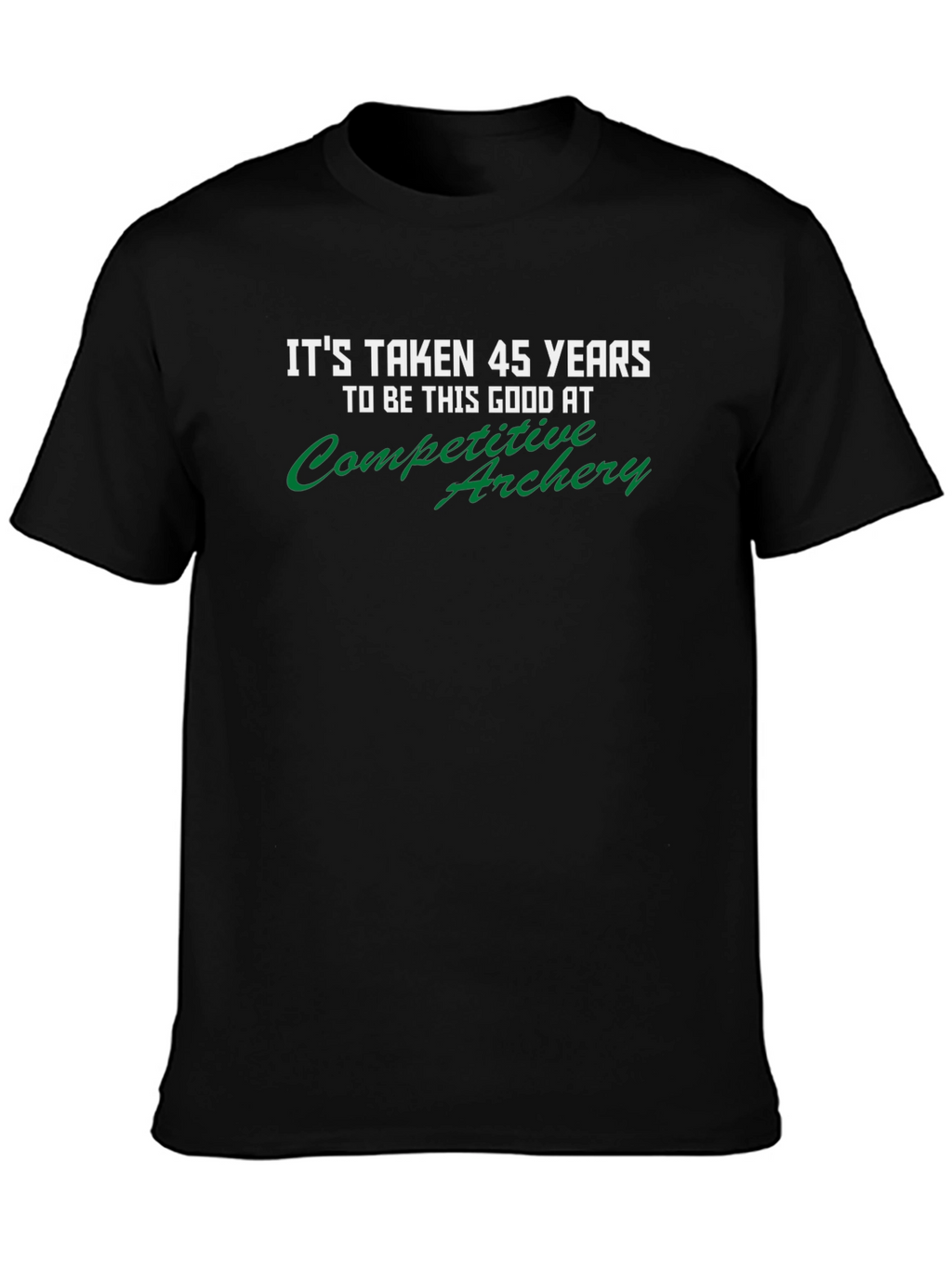 Funny 45 Years Competitive Archery T-Shirt