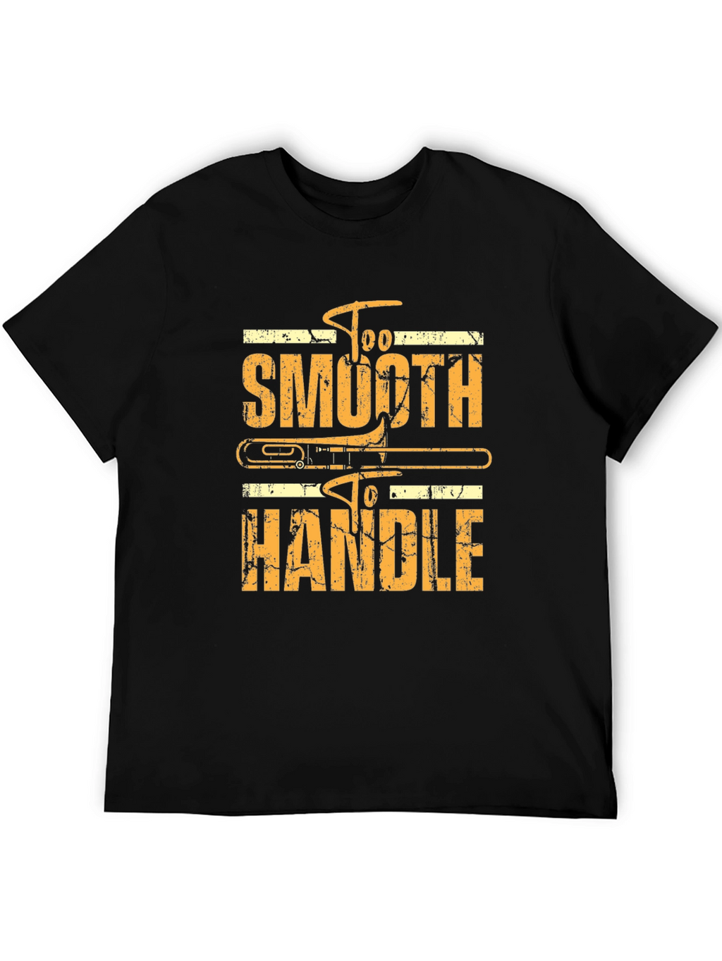 Too Smooth To Handle Trombone Black T-Shirt