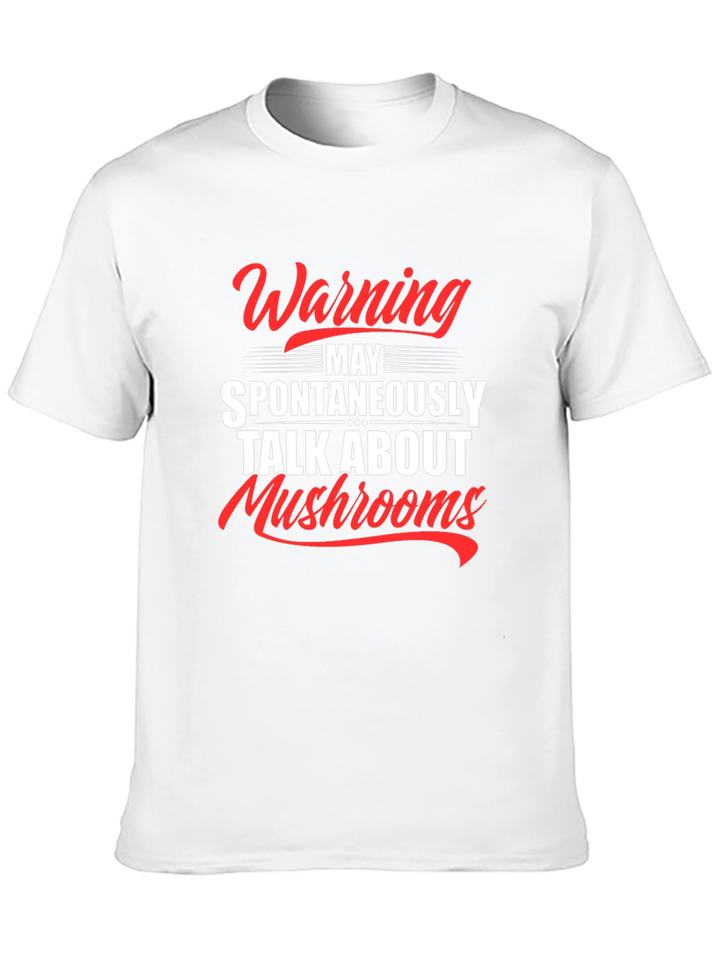 Warning: May Spontaneously Talk About Mushrooms T-Shirt