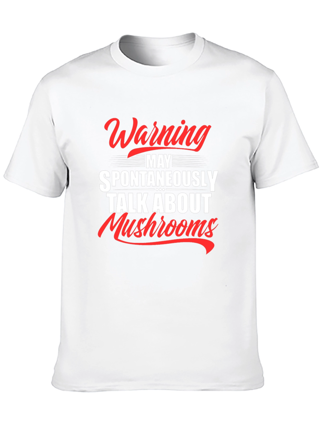 Warning: May Spontaneously Talk About Mushrooms T-Shirt