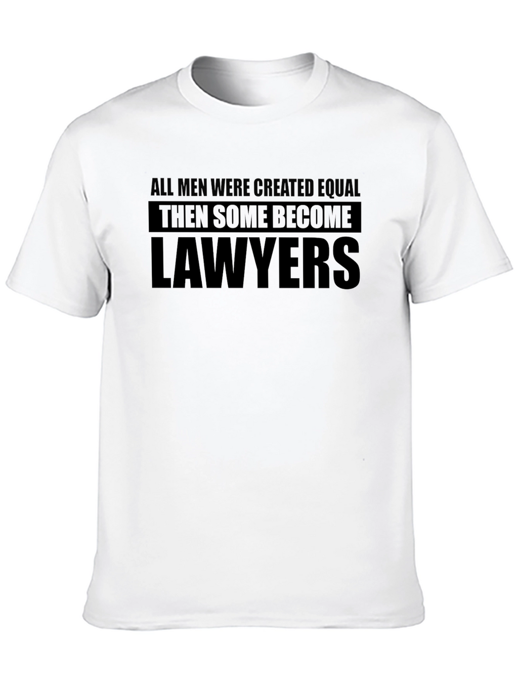 Lawyers Graphic T-Shirt - All Men Were Created Equal...