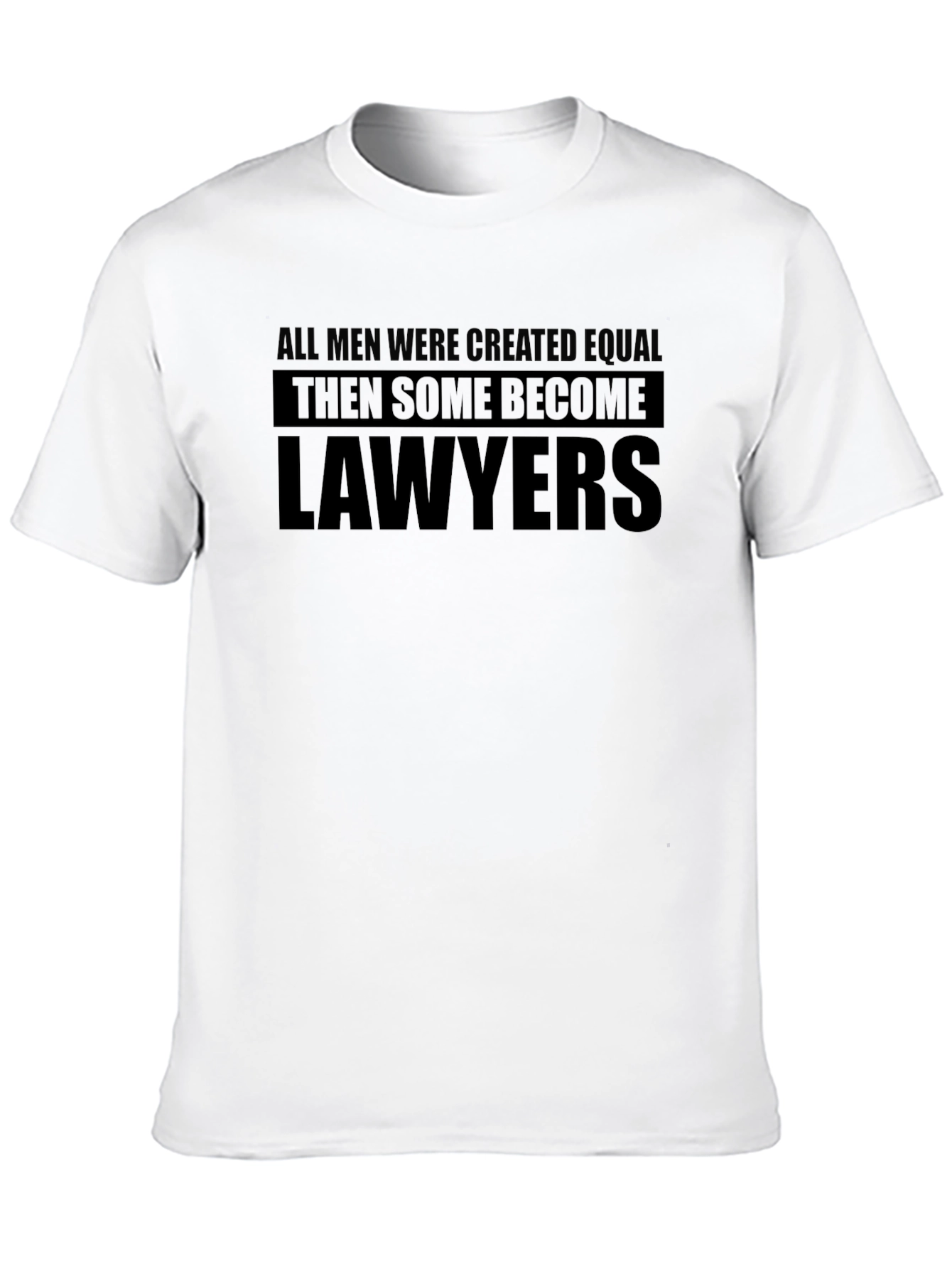 Lawyers Graphic T-Shirt - All Men Were Created Equal...