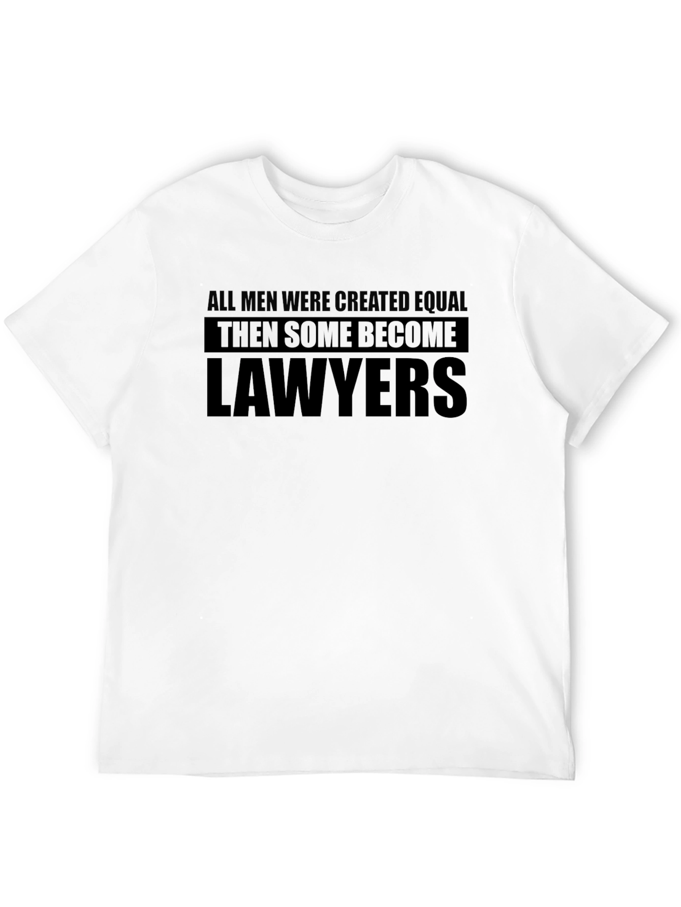 Lawyers Graphic T-Shirt - All Men Were Created Equal...