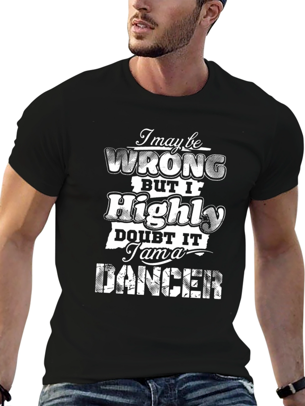 I May Be Wrong T-Shirt - Funny Dancer Tee