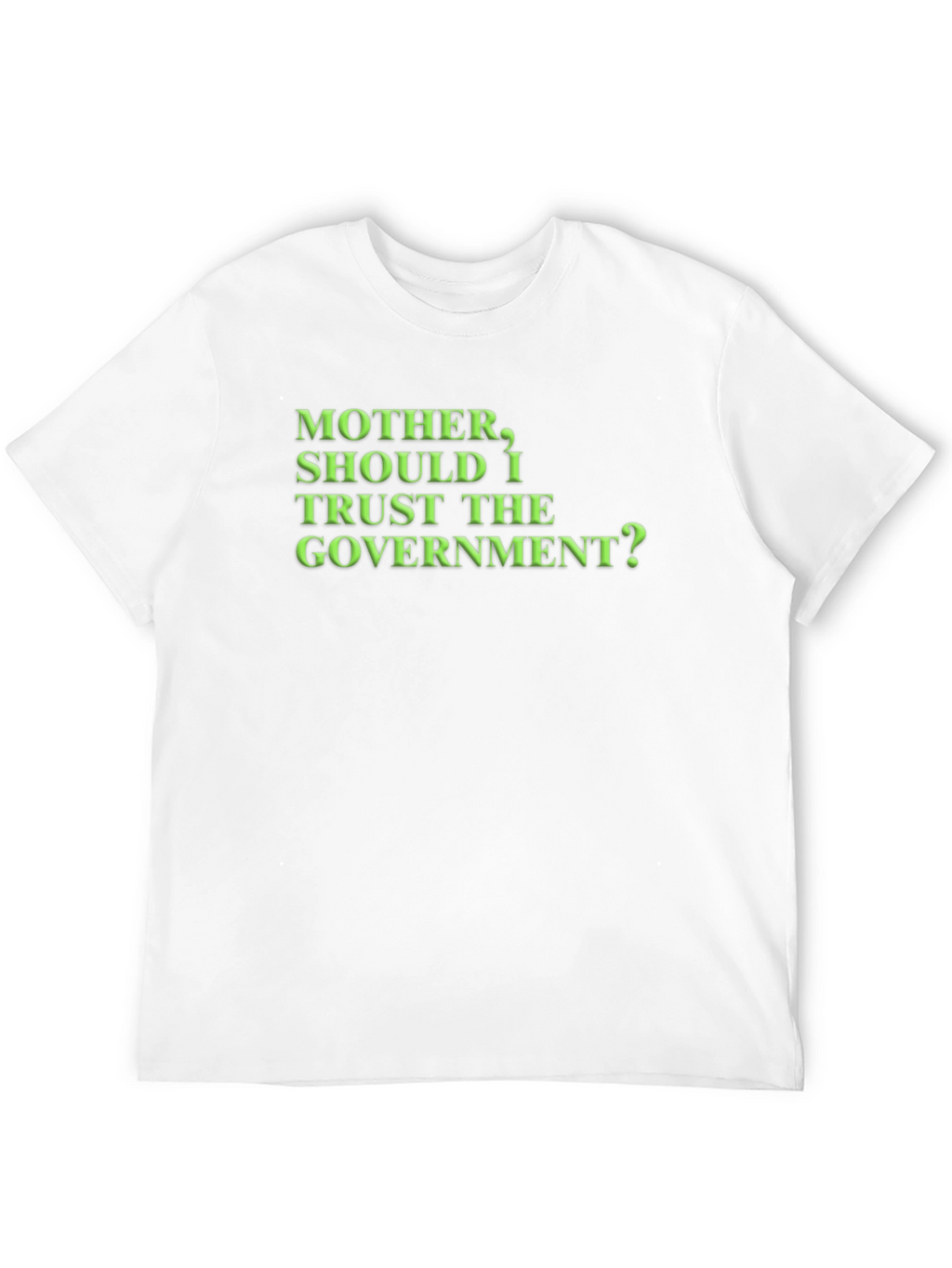 Mother Should I Trust the Government? T-Shirt