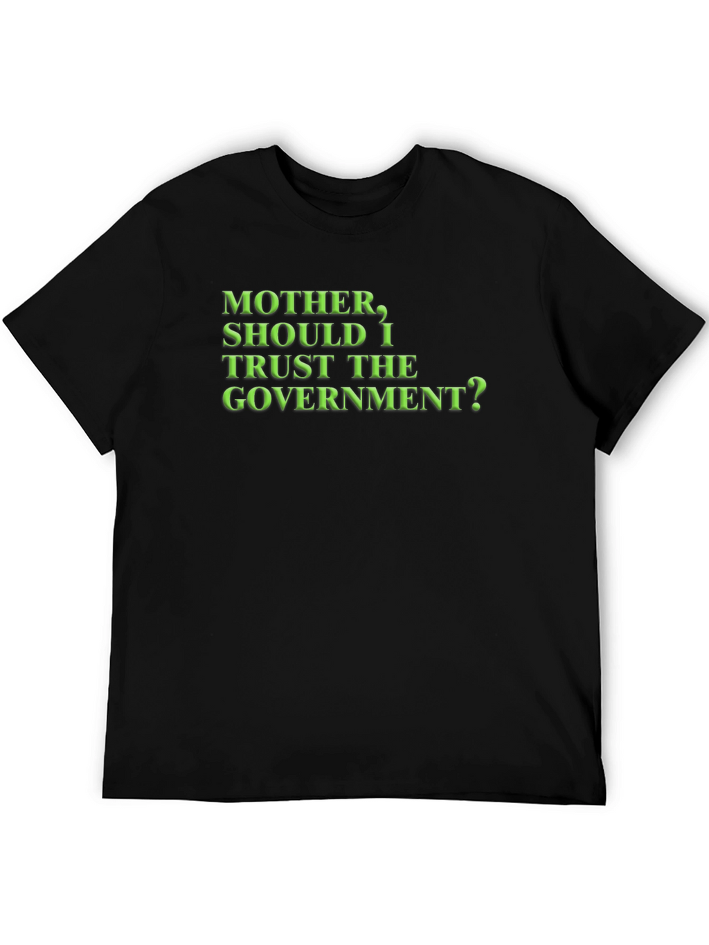 Mother Should I Trust the Government? T-Shirt