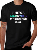 Hes Marrying My Brother Idiot T-Shirt