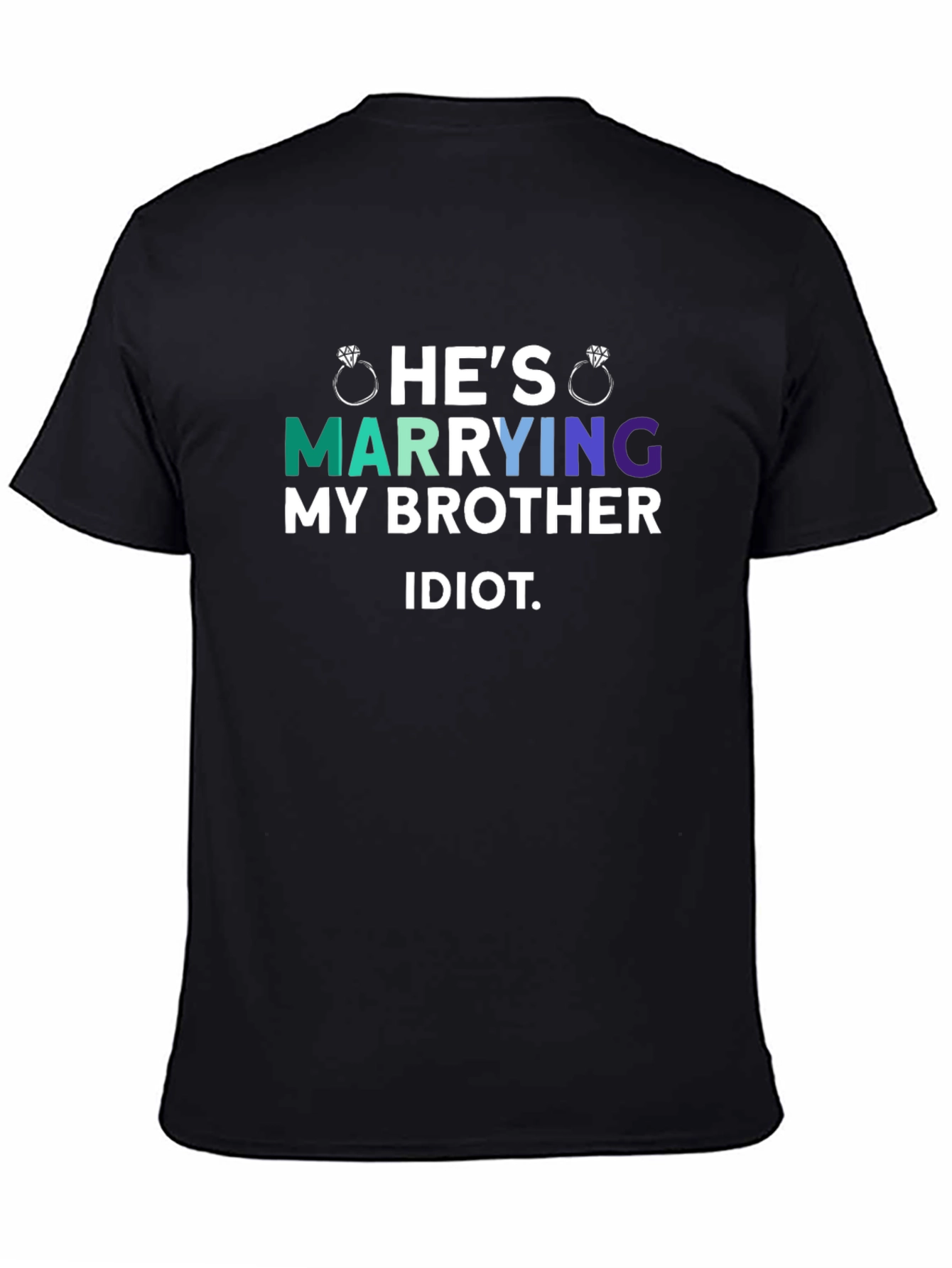 Hes Marrying My Brother Idiot T-Shirt