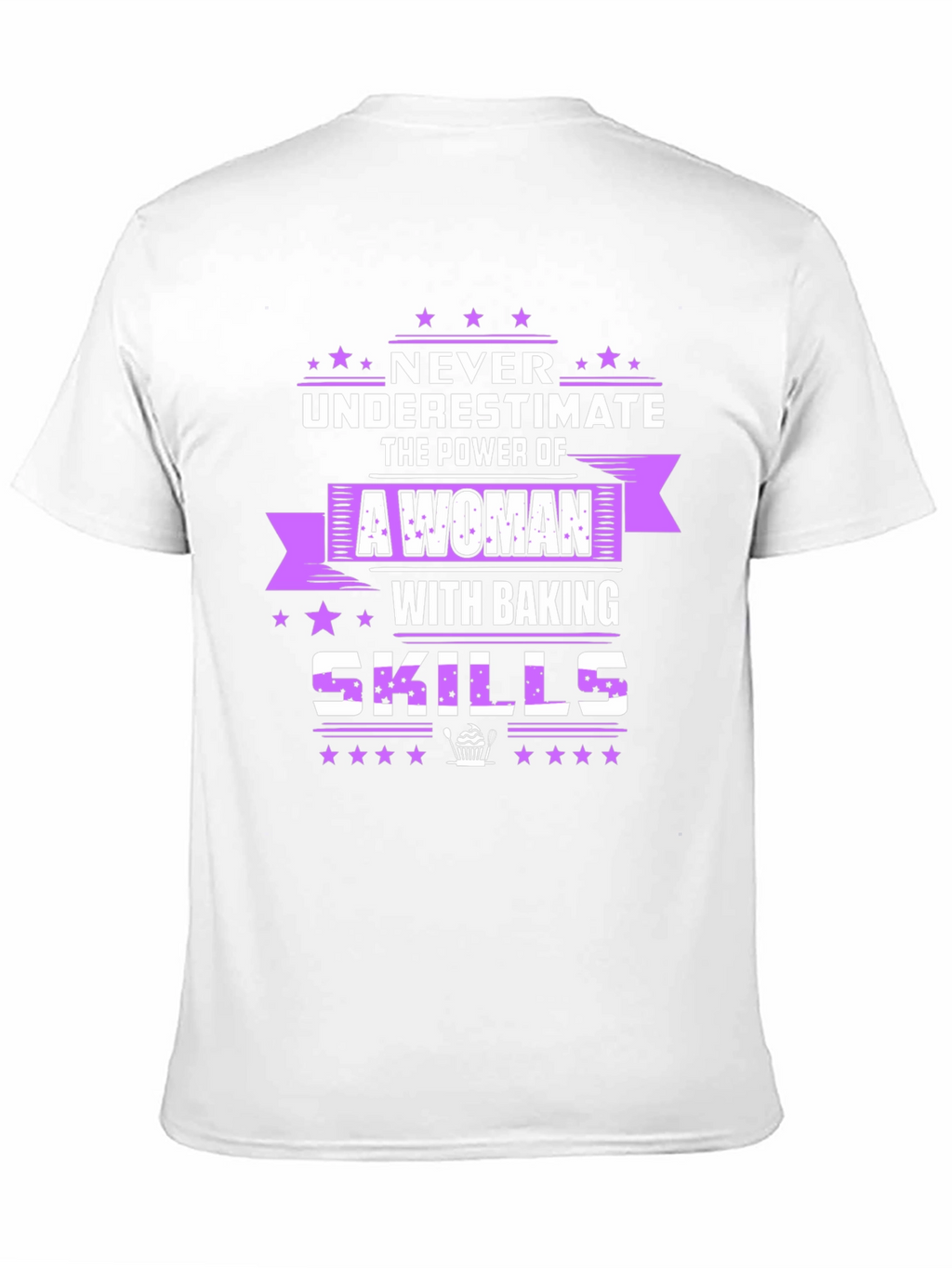 Baking Skills T-Shirt - Never Underestimate A Woman!
