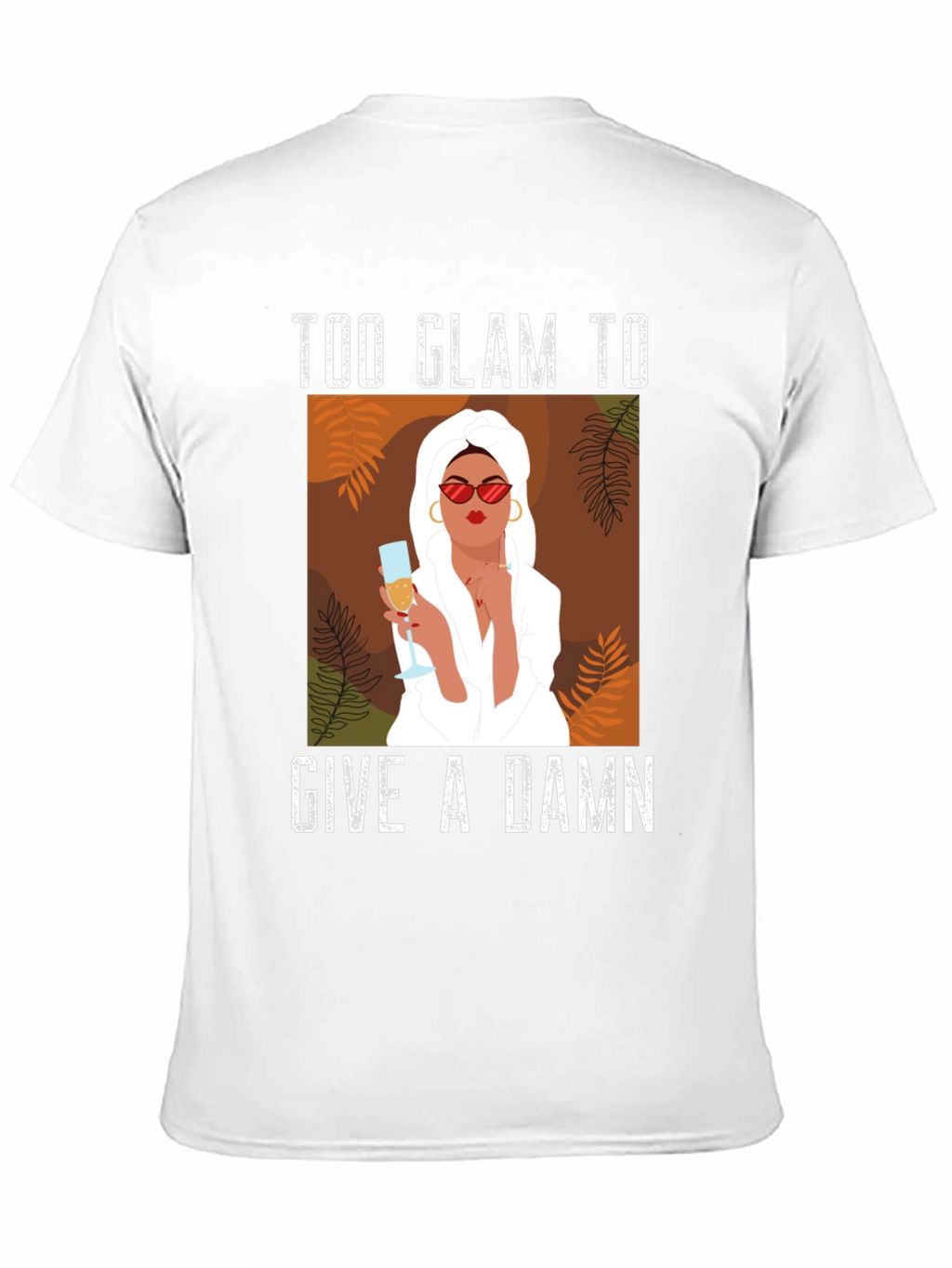 Too Glam to Give a Damn Graphic T-Shirt