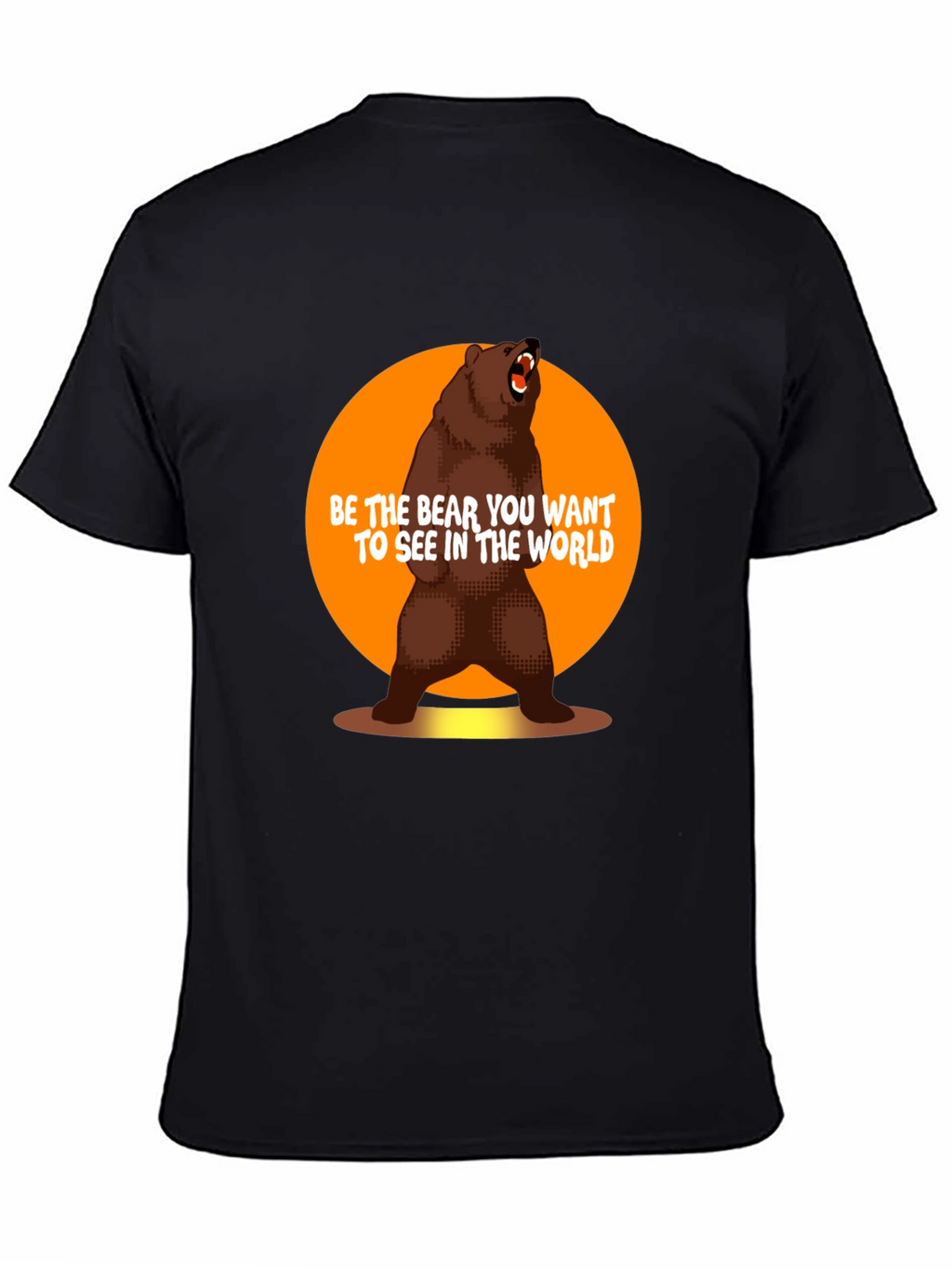 Be the Bear T-Shirt - Inspirational Graphic Tee