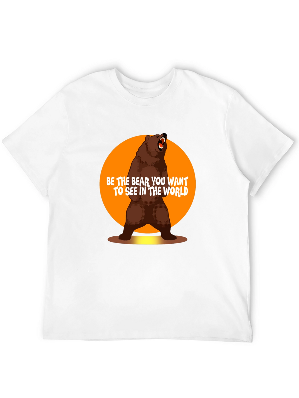 Be the Bear T-Shirt - Inspirational Graphic Tee