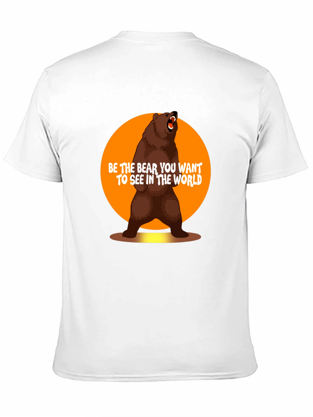 Be the Bear T-Shirt - Inspirational Graphic Tee