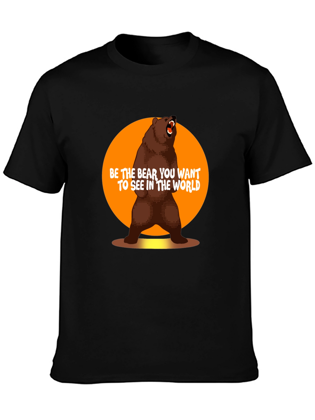 Be the Bear T-Shirt - Inspirational Graphic Tee