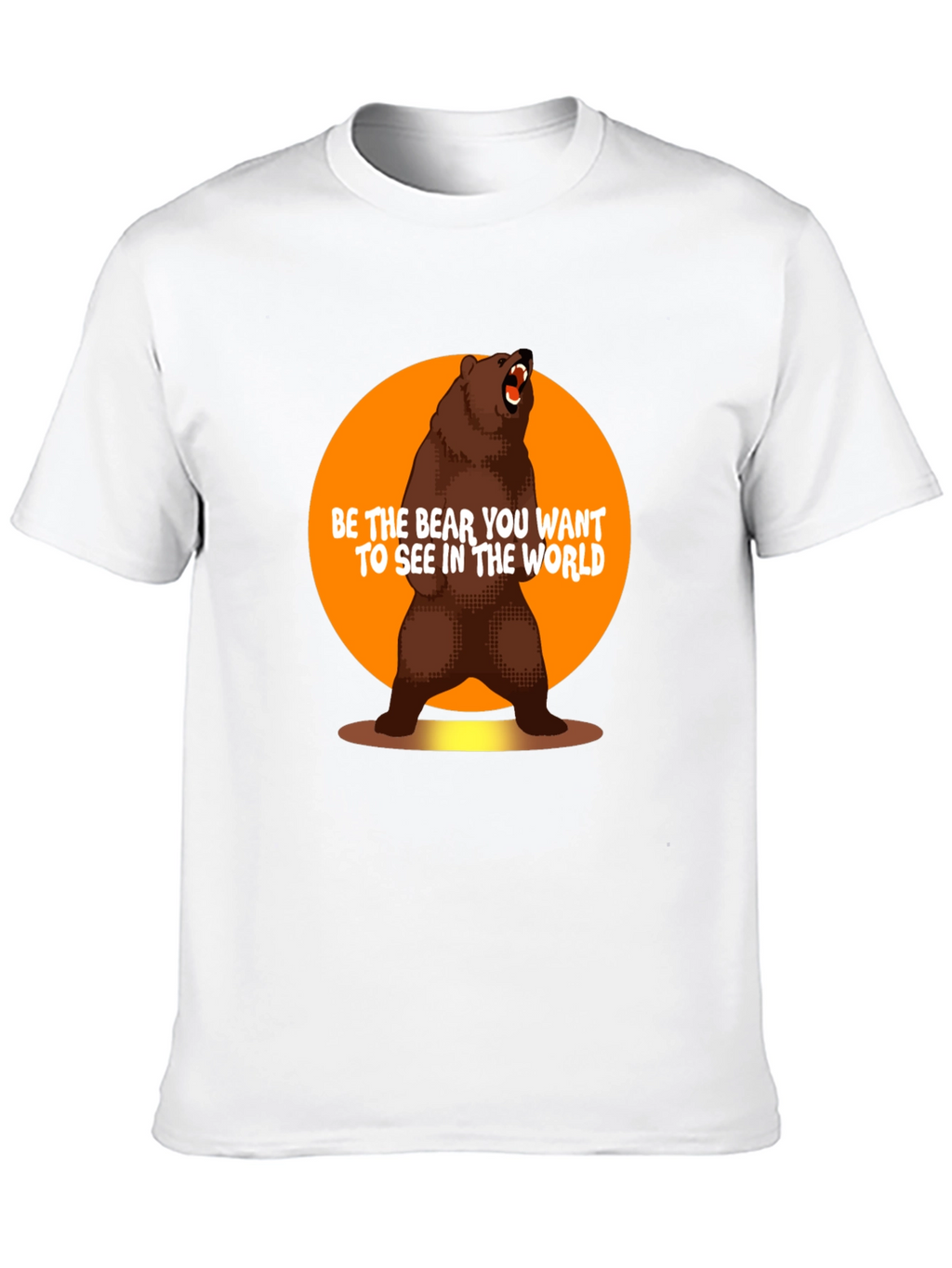 Be the Bear T-Shirt - Inspirational Graphic Tee