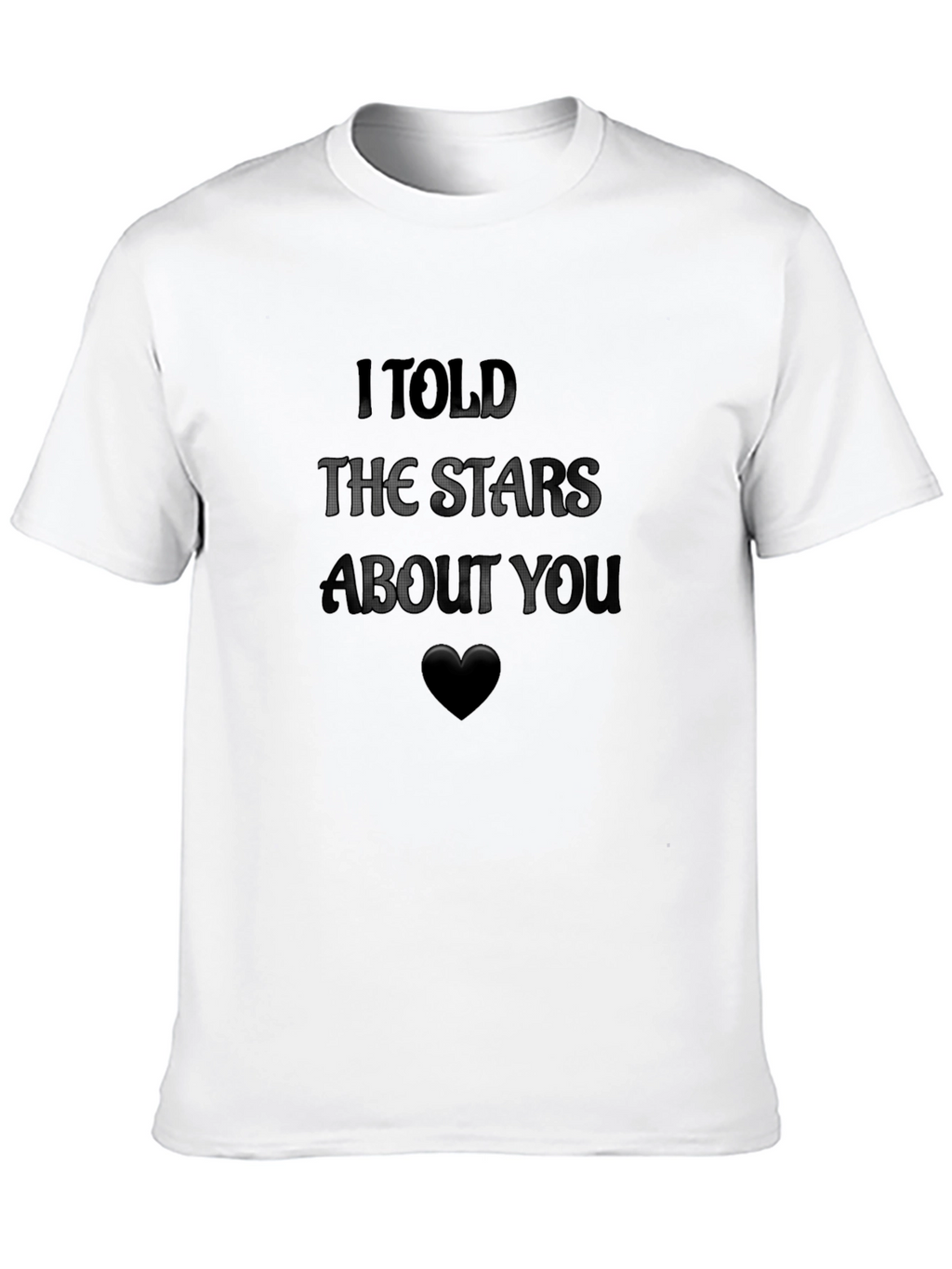 I Told The Stars About You Graphic Tee