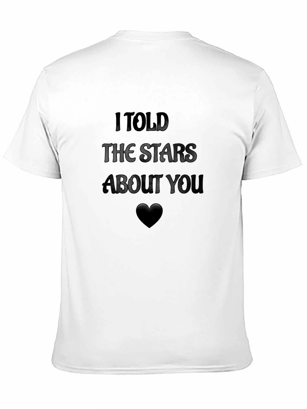 I Told The Stars About You Graphic Tee