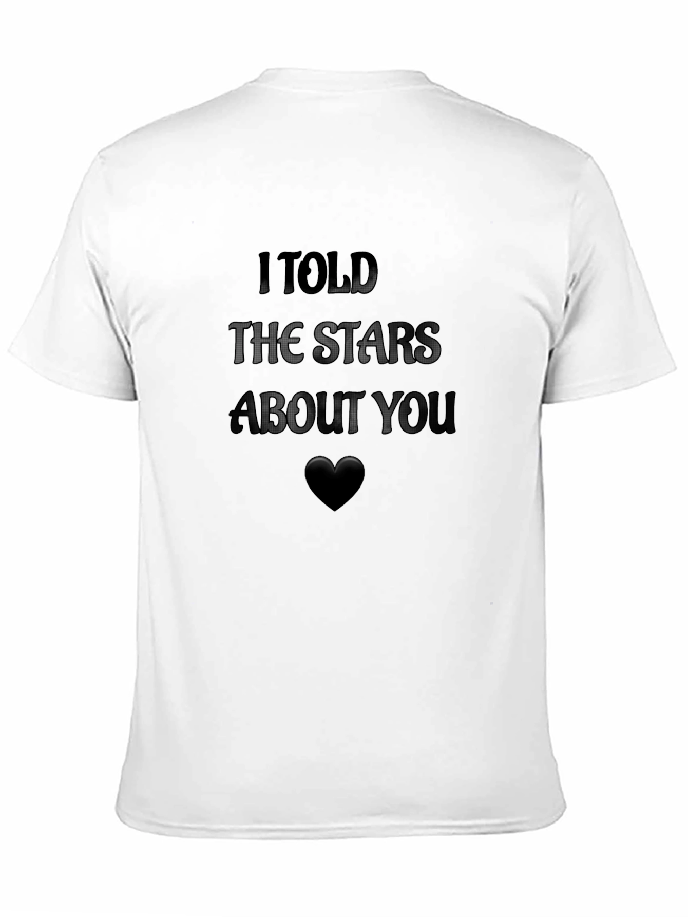 I Told The Stars About You Graphic Tee