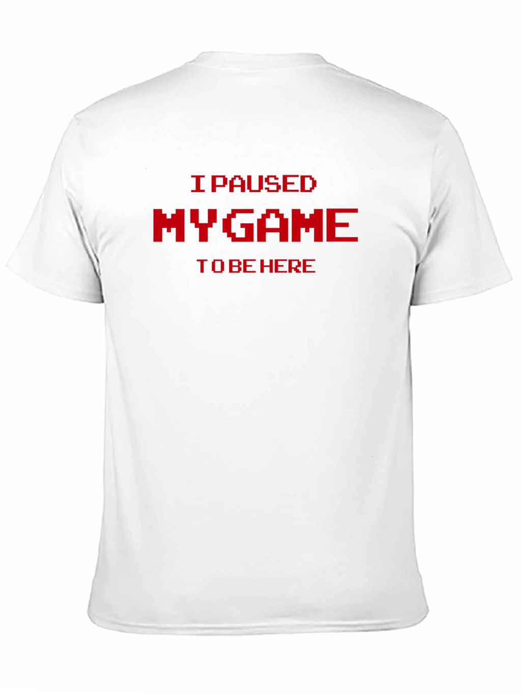 I Paused My Game T-Shirt - Gamer Tee