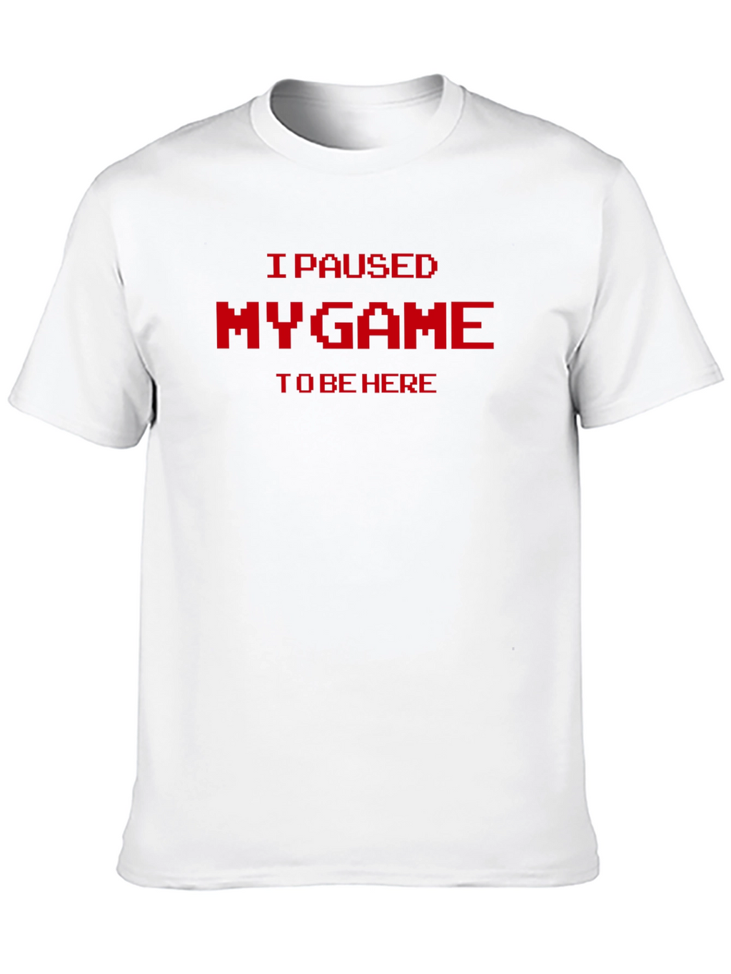 I Paused My Game T-Shirt - Gamer Tee