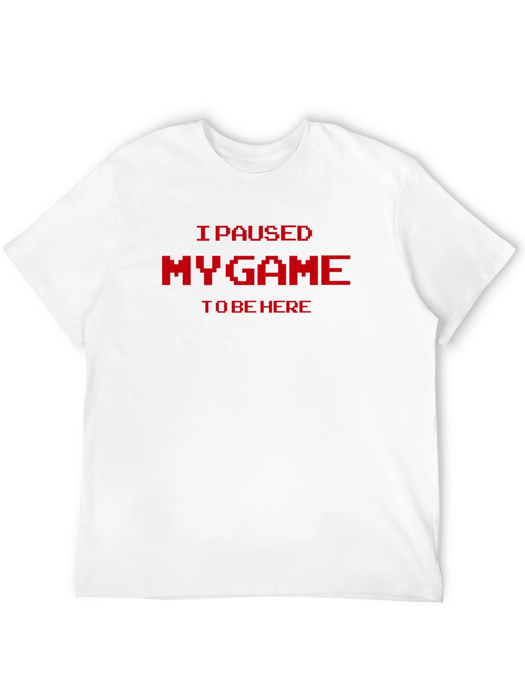 I Paused My Game T-Shirt - Gamer Tee