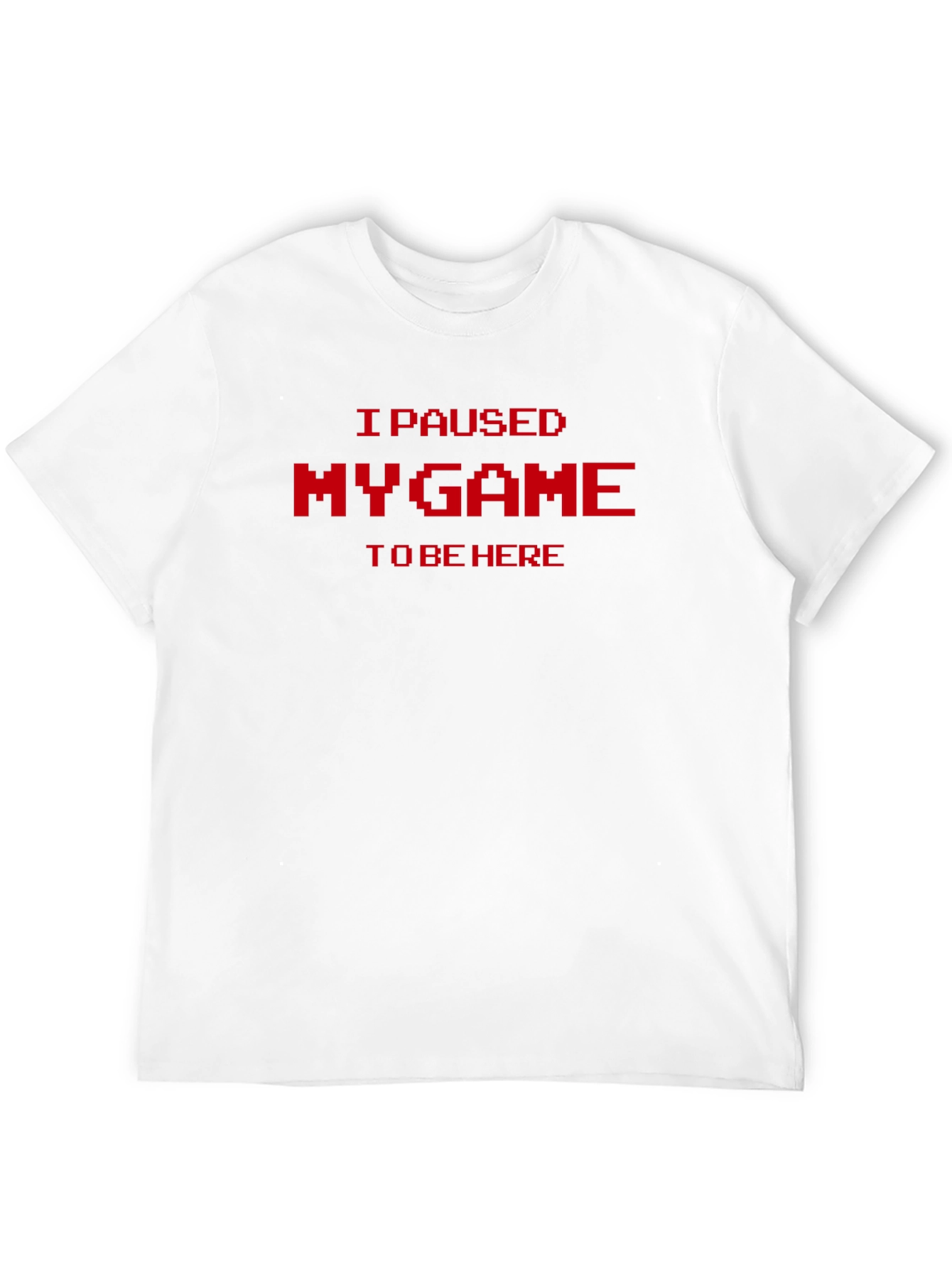 I Paused My Game T-Shirt - Gamer Tee