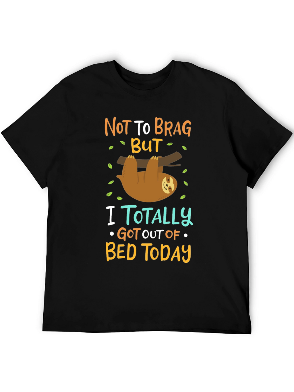 Funny Sloth T-Shirt: Not To Brag But...