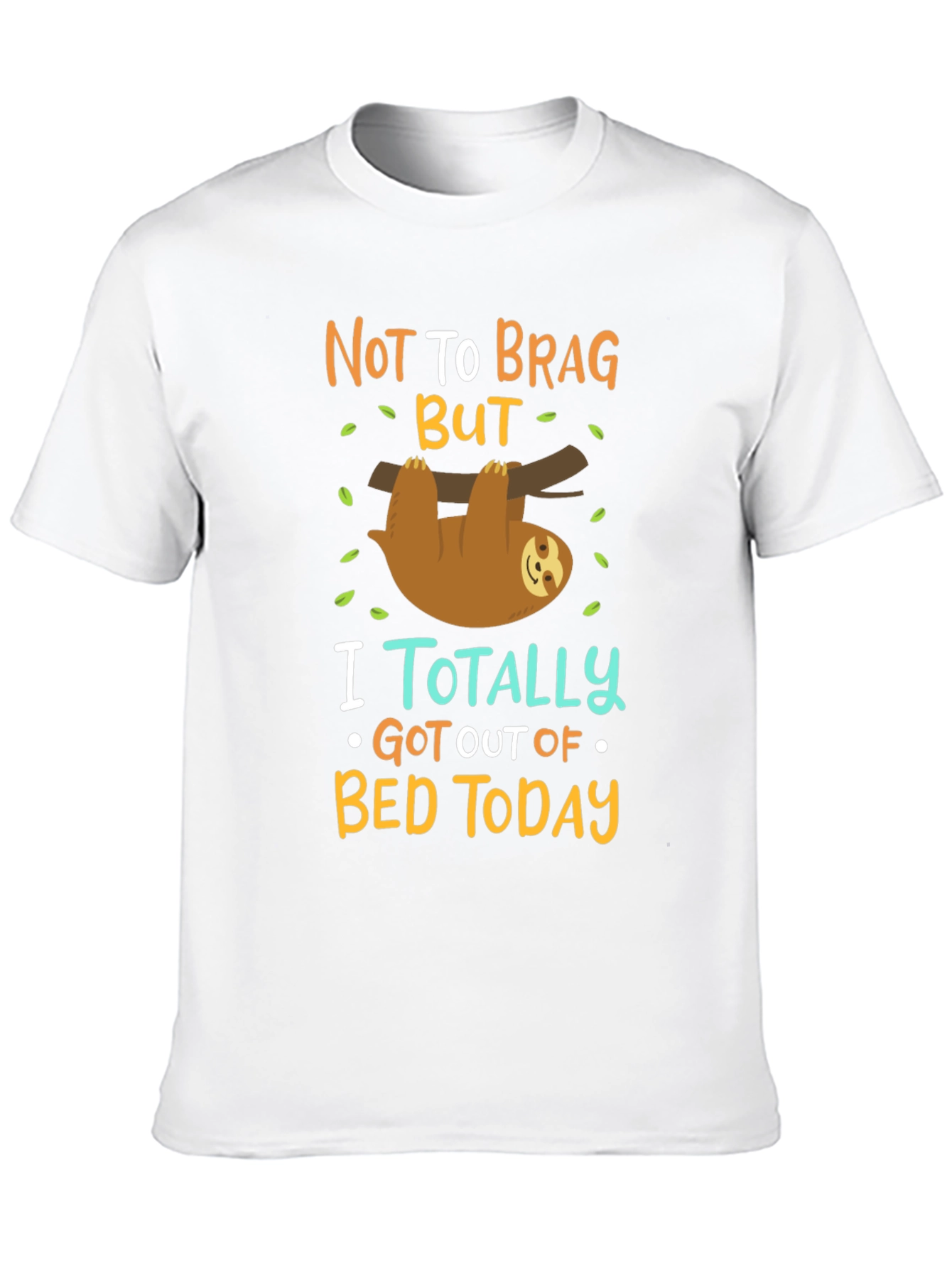 Funny Sloth T-Shirt: Not To Brag But...