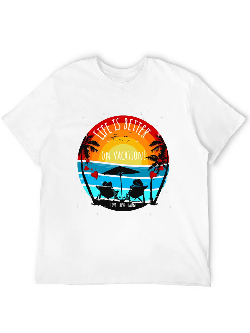 Life is Better On Vacation T-Shirt