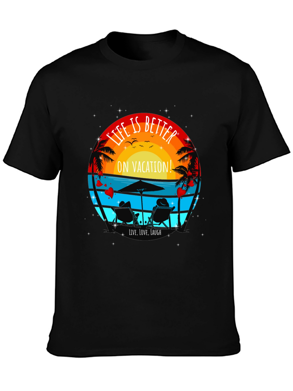 Life is Better On Vacation T-Shirt