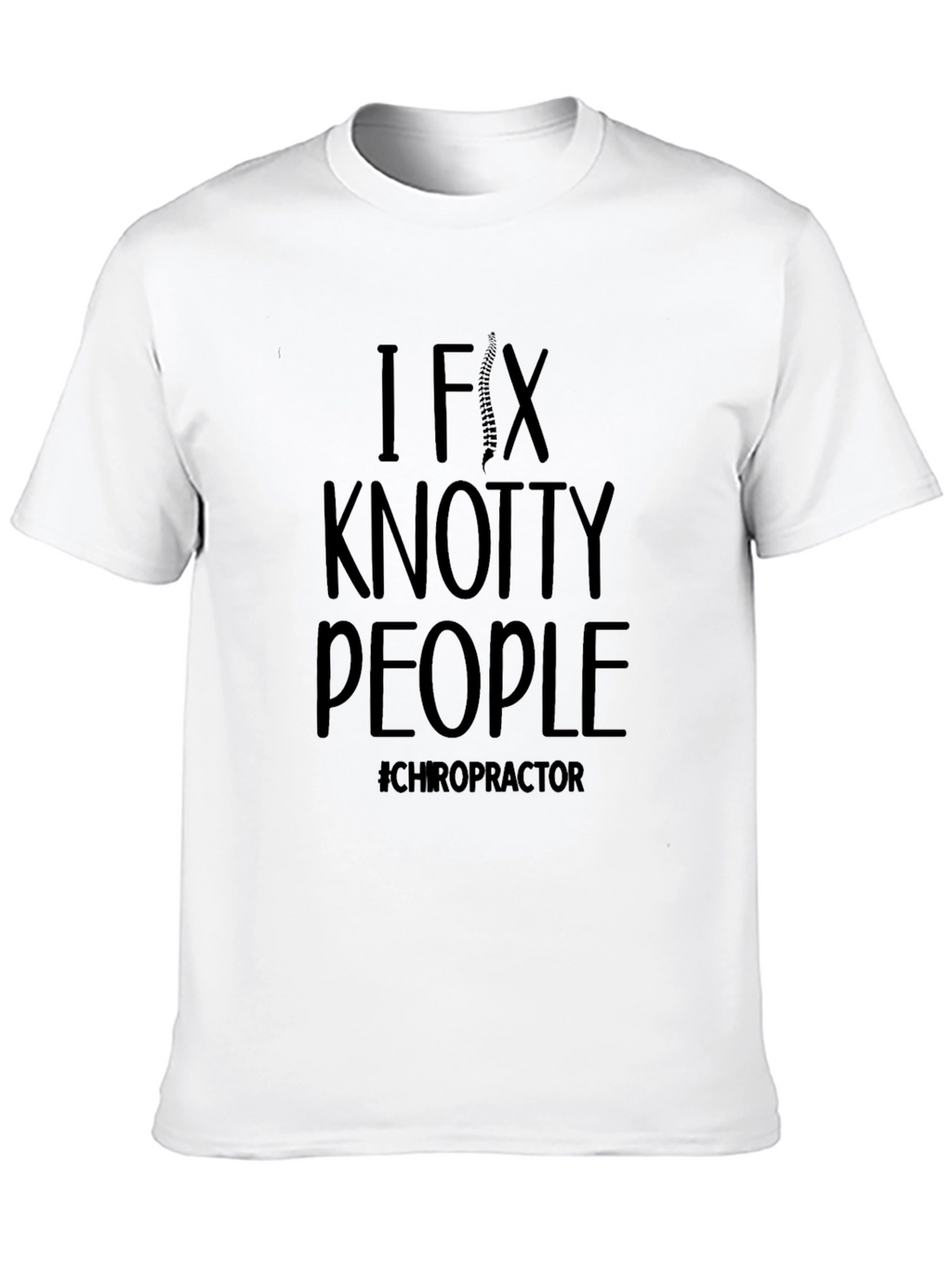 Chiropractor T-Shirt - I Fix Knotty People