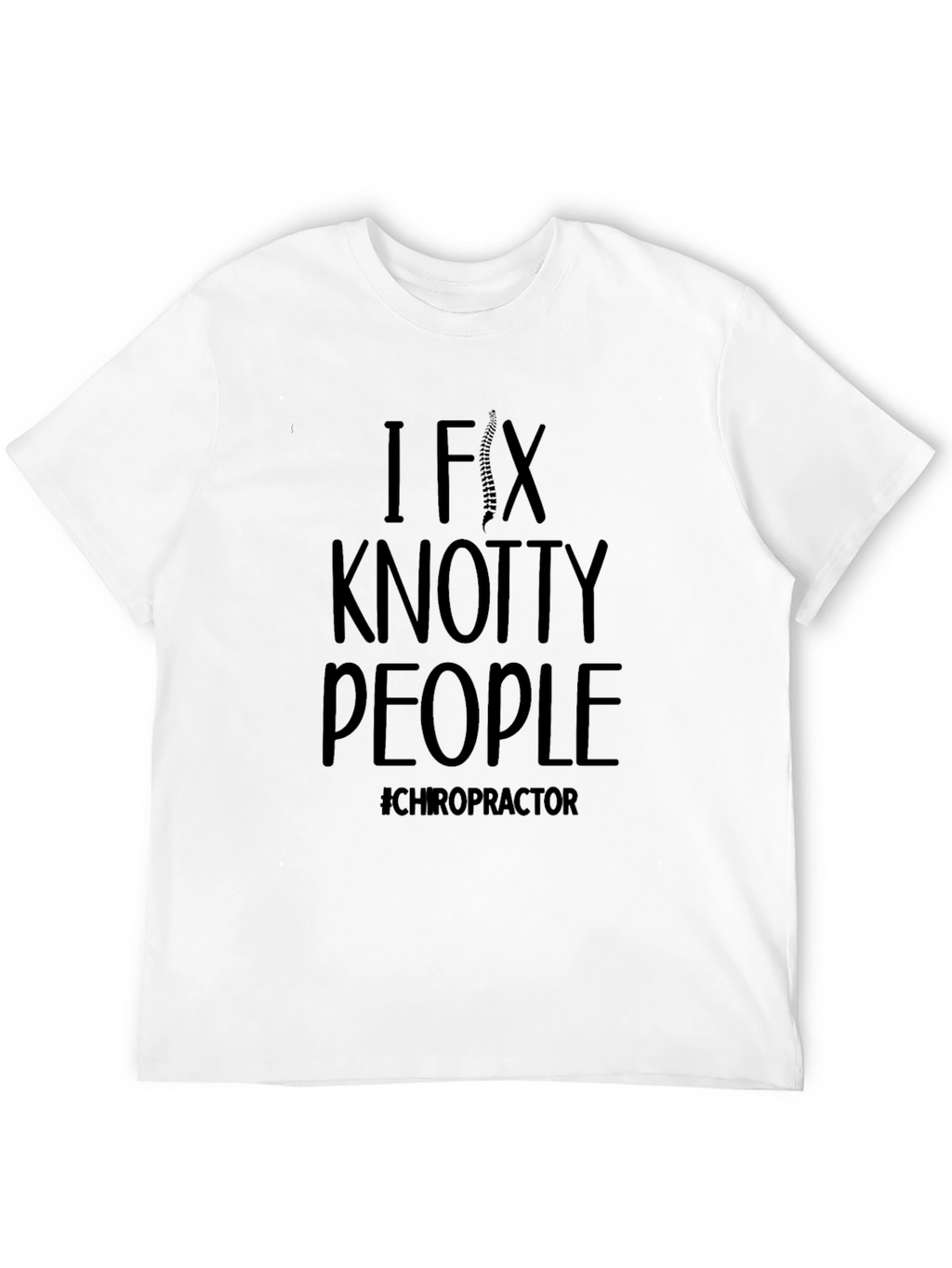 Chiropractor T-Shirt - I Fix Knotty People