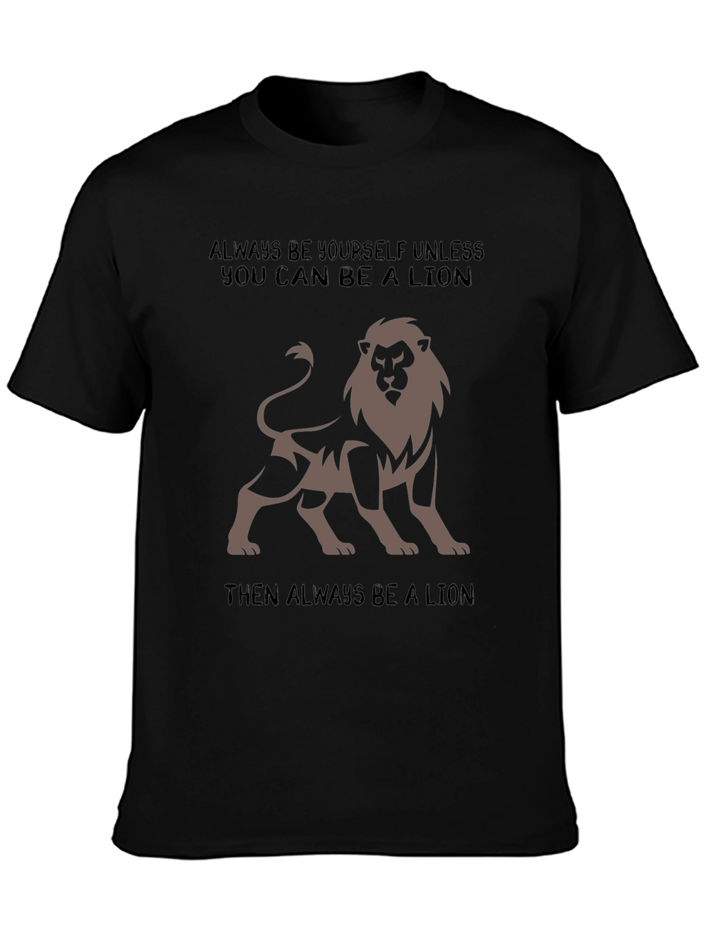 Lion Graphic Tee - Always Be a Lion T-Shirt