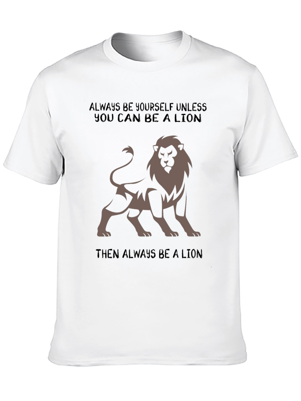 Lion Graphic Tee - Always Be a Lion T-Shirt