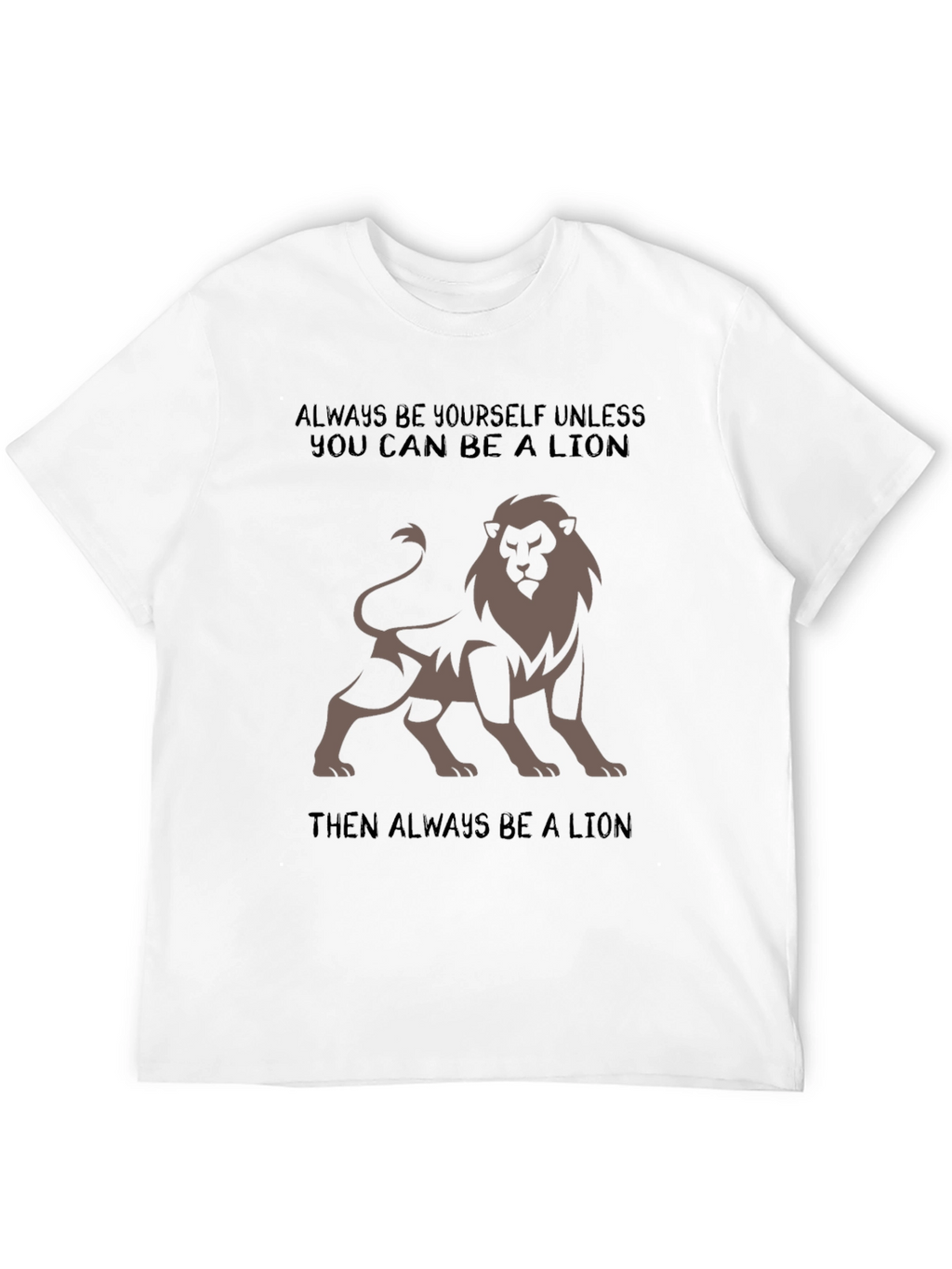 Lion Graphic Tee - Always Be a Lion T-Shirt