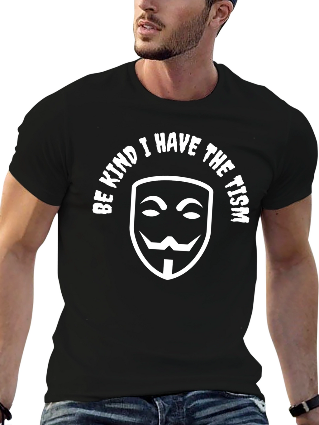 Be Kind I Have The Tism T-Shirt Anonymous Mask
