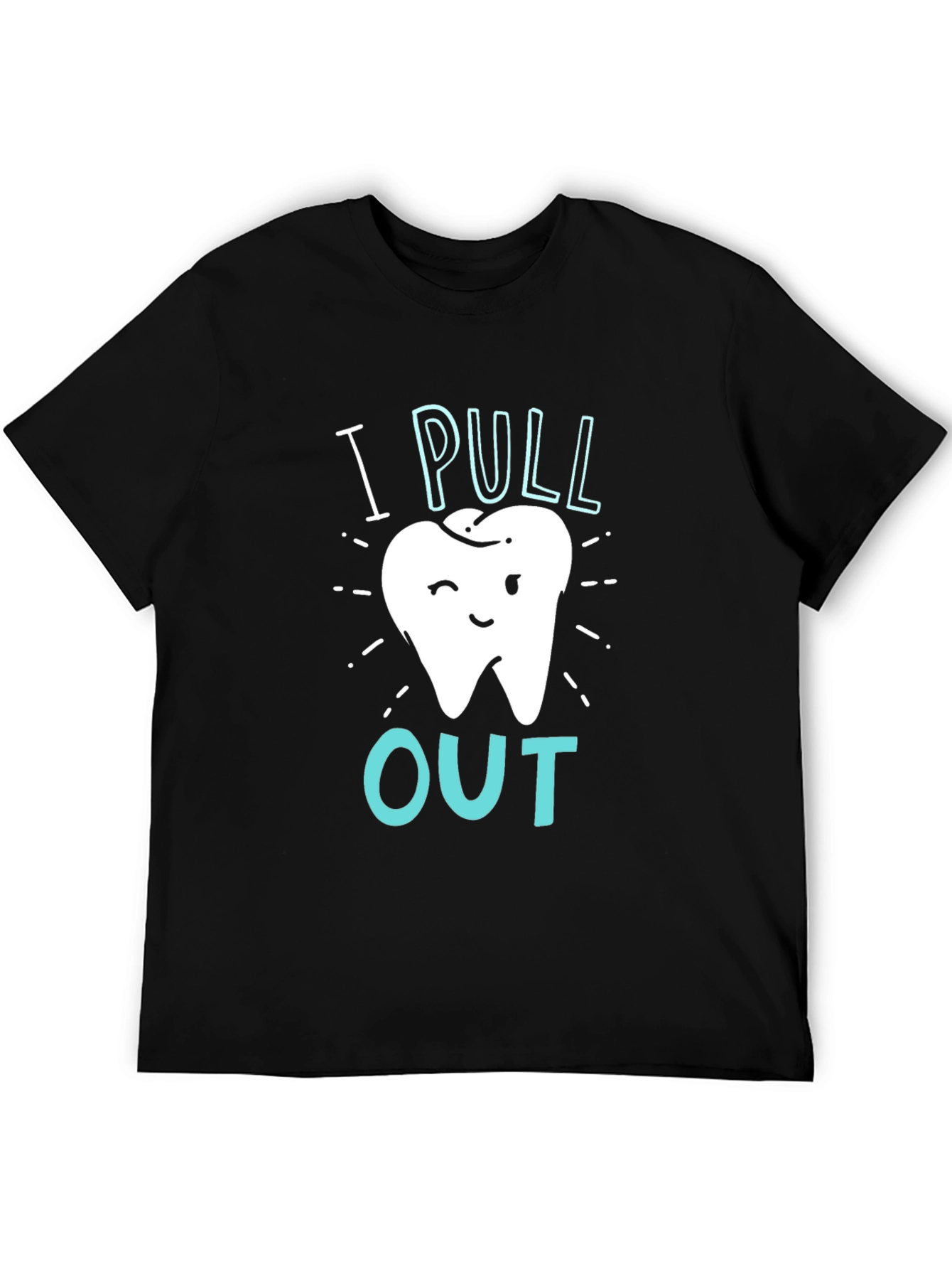 Dentist I Pull Out Graphic T-Shirt