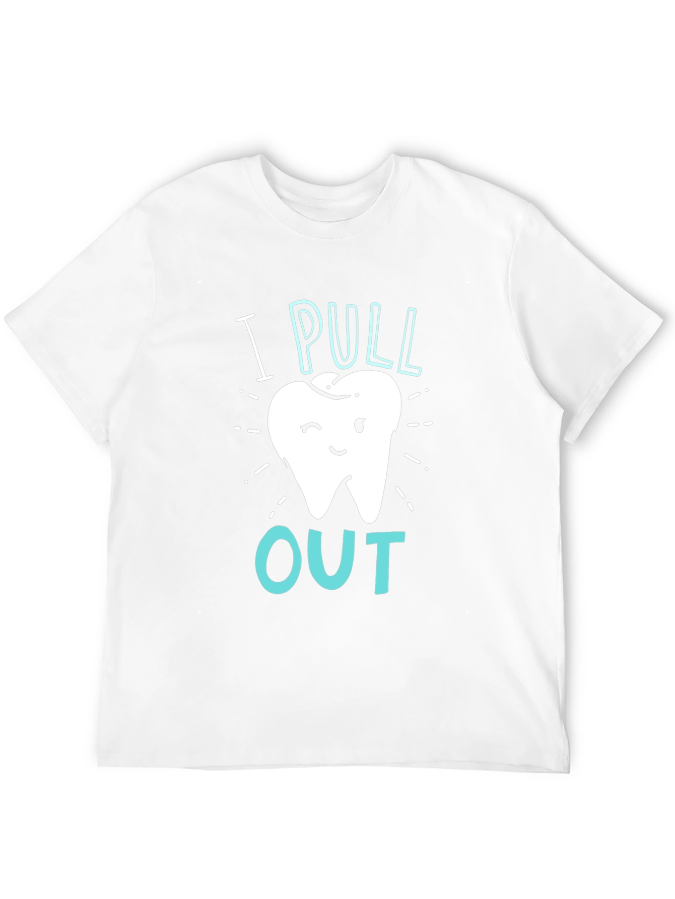 Dentist I Pull Out Graphic T-Shirt