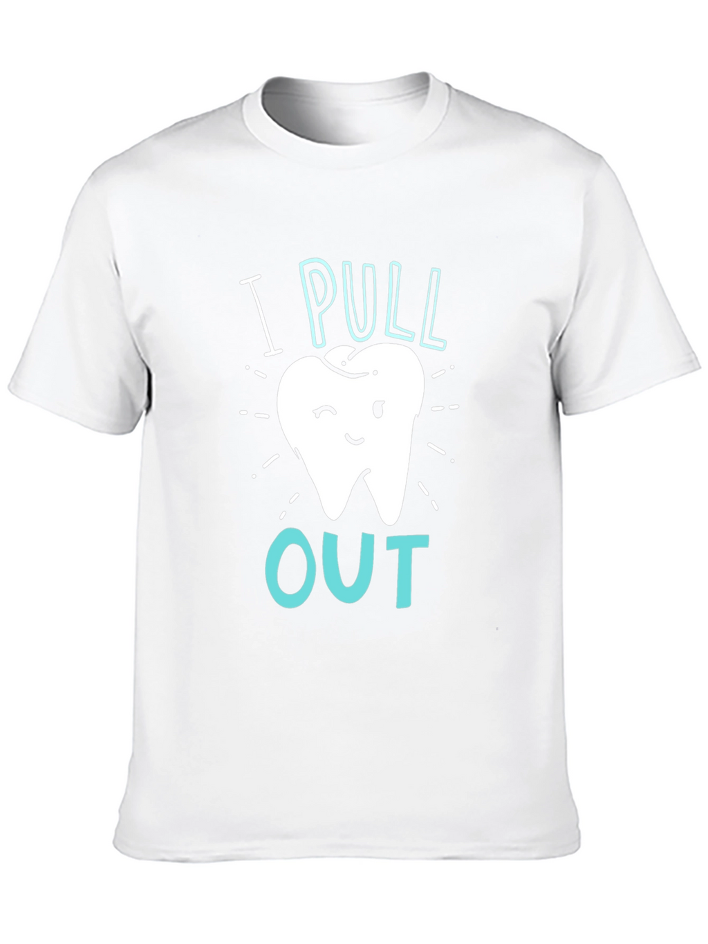 Dentist I Pull Out Graphic T-Shirt