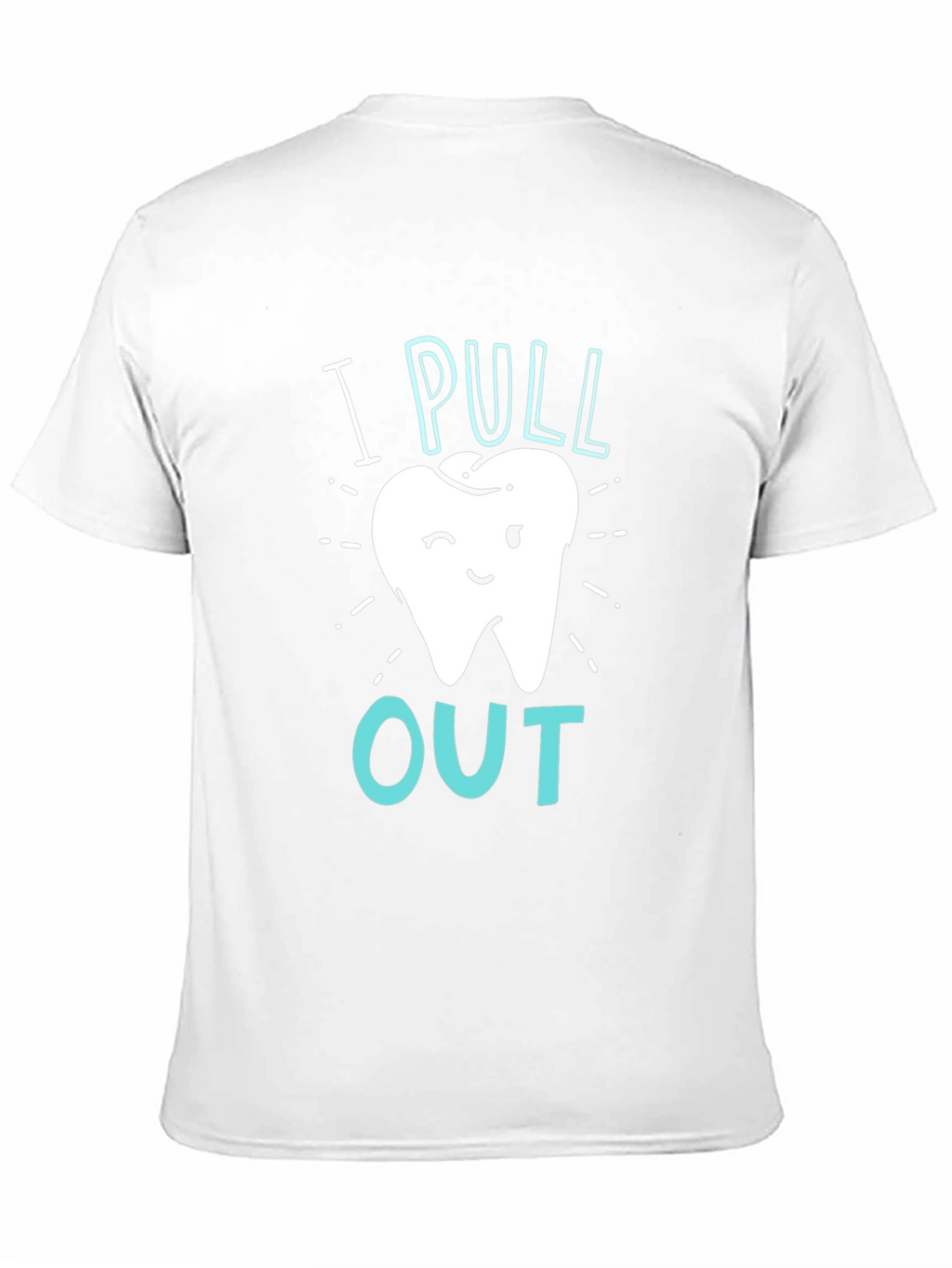 Dentist I Pull Out Graphic T-Shirt