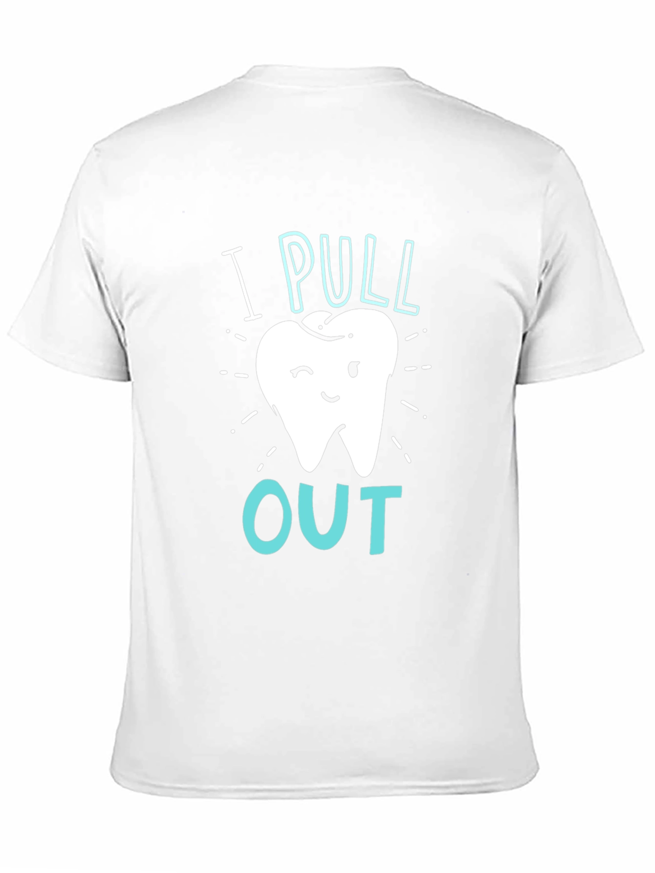 Dentist I Pull Out Graphic T-Shirt