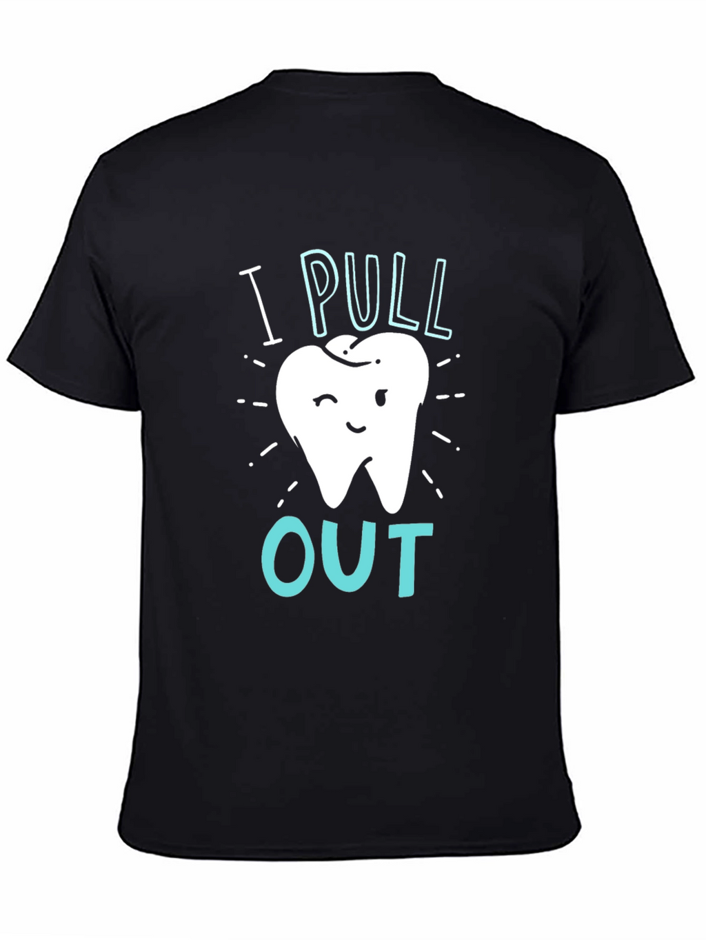 Dentist I Pull Out Graphic T-Shirt