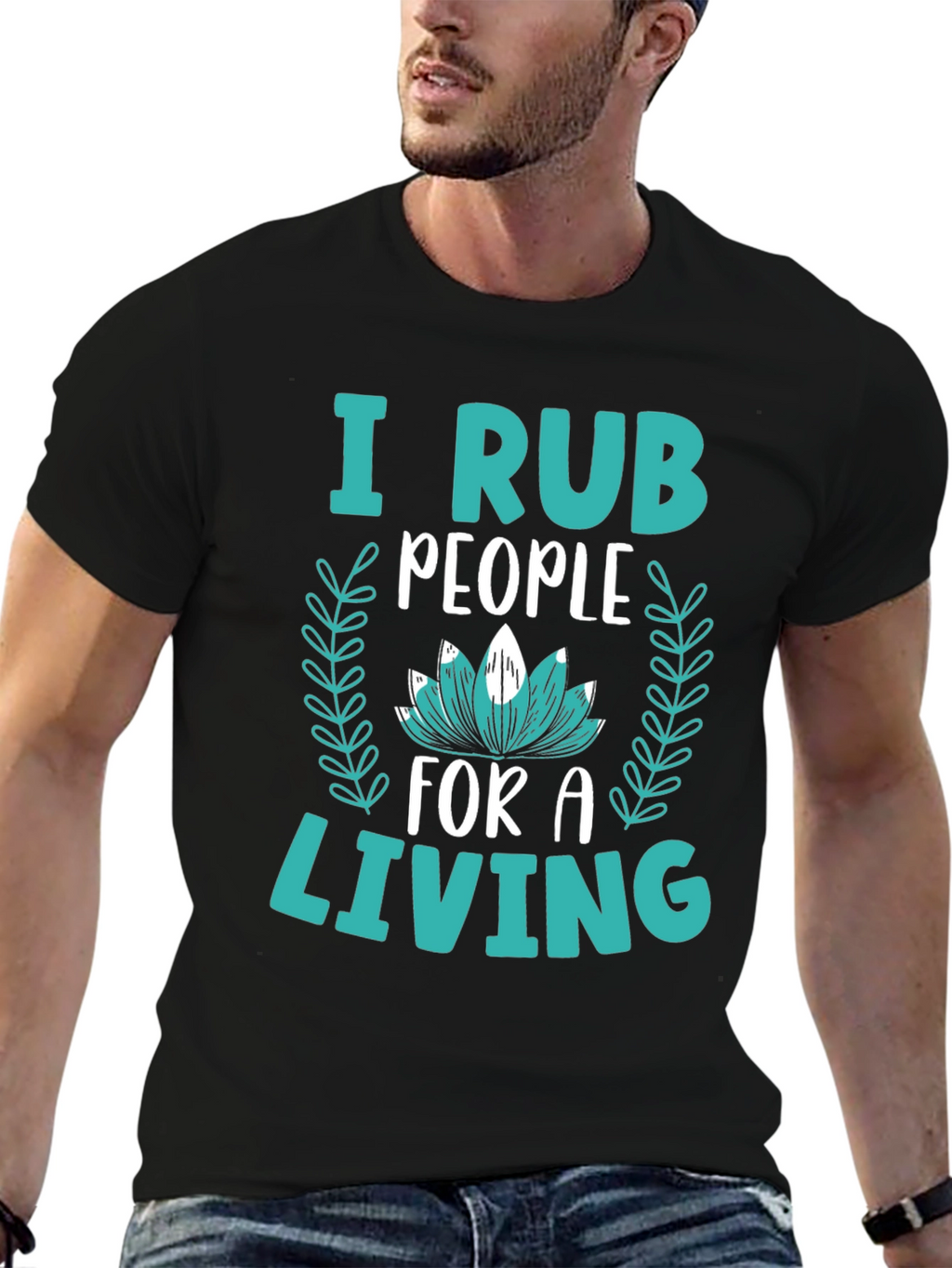 I Rub People For A Living Graphic Tee