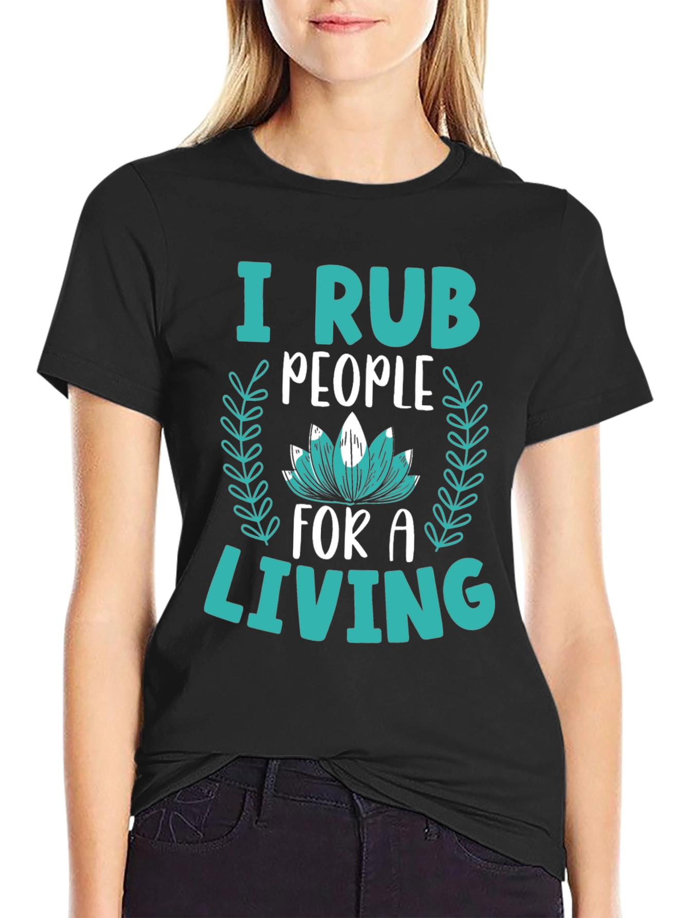 I Rub People For A Living Graphic Tee