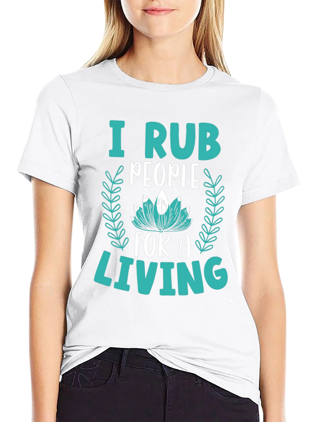 I Rub People For A Living Graphic Tee